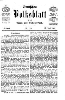 Deutsches Volksblatt für das Main- und Nachbar-Land Mittwoch 27. Juni 1860