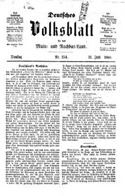 Deutsches Volksblatt für das Main- und Nachbar-Land Dienstag 31. Juli 1860