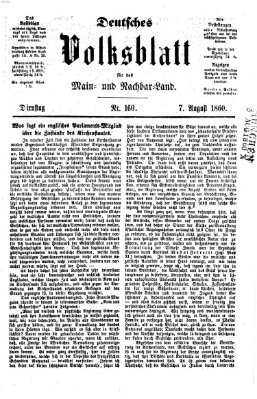 Deutsches Volksblatt für das Main- und Nachbar-Land Dienstag 7. August 1860