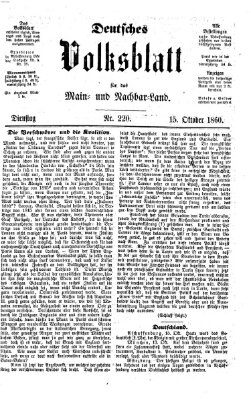 Deutsches Volksblatt für das Main- und Nachbar-Land Montag 15. Oktober 1860