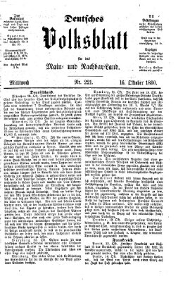 Deutsches Volksblatt für das Main- und Nachbar-Land Dienstag 16. Oktober 1860