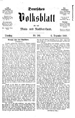 Deutsches Volksblatt für das Main- und Nachbar-Land Dienstag 4. Dezember 1860