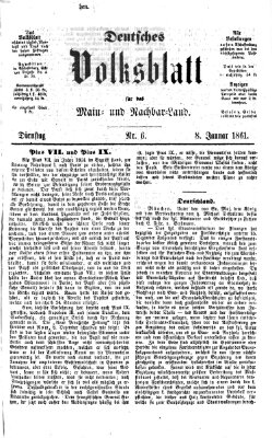 Deutsches Volksblatt für das Main- und Nachbar-Land Dienstag 8. Januar 1861