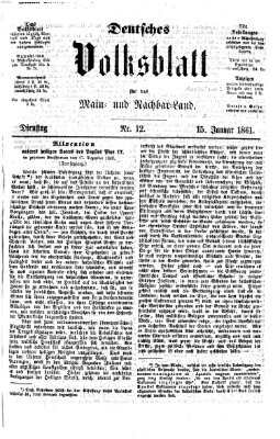 Deutsches Volksblatt für das Main- und Nachbar-Land Dienstag 15. Januar 1861