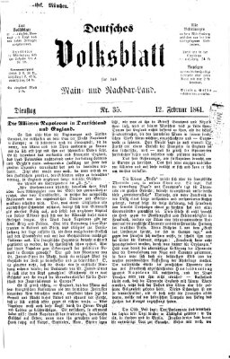 Deutsches Volksblatt für das Main- und Nachbar-Land Dienstag 12. Februar 1861