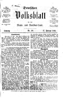 Deutsches Volksblatt für das Main- und Nachbar-Land Sonntag 17. Februar 1861