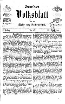 Deutsches Volksblatt für das Main- und Nachbar-Land Freitag 22. März 1861