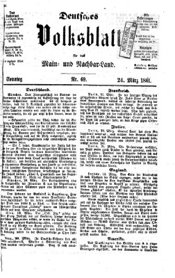 Deutsches Volksblatt für das Main- und Nachbar-Land Sonntag 24. März 1861