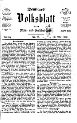 Deutsches Volksblatt für das Main- und Nachbar-Land Sonntag 31. März 1861