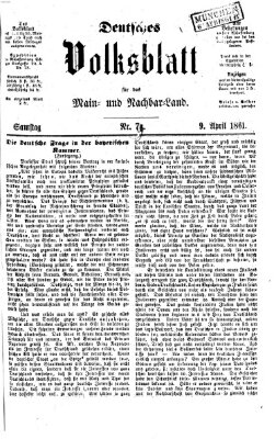 Deutsches Volksblatt für das Main- und Nachbar-Land Samstag 6. April 1861