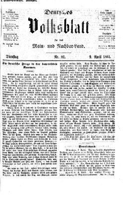 Deutsches Volksblatt für das Main- und Nachbar-Land Dienstag 9. April 1861