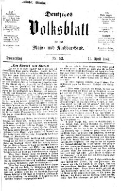 Deutsches Volksblatt für das Main- und Nachbar-Land Donnerstag 11. April 1861