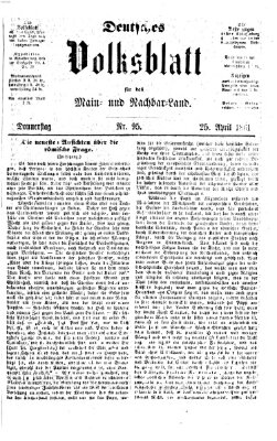 Deutsches Volksblatt für das Main- und Nachbar-Land Donnerstag 25. April 1861