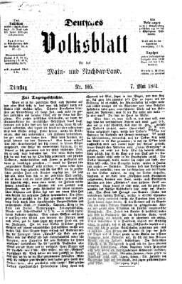 Deutsches Volksblatt für das Main- und Nachbar-Land Dienstag 7. Mai 1861