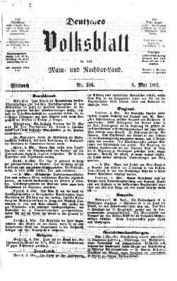 Deutsches Volksblatt für das Main- und Nachbar-Land Mittwoch 8. Mai 1861