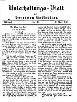 Deutsches Volksblatt für das Main- und Nachbar-Land. Unterhaltungs-Blatt zum Deutschen Volksblatt (Deutsches Volksblatt für das Main- und Nachbar-Land) Mittwoch 3. April 1861