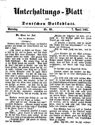 Deutsches Volksblatt für das Main- und Nachbar-Land. Unterhaltungs-Blatt zum Deutschen Volksblatt (Deutsches Volksblatt für das Main- und Nachbar-Land) Sonntag 7. April 1861