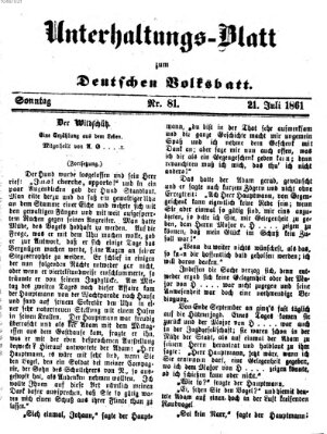 Deutsches Volksblatt für das Main- und Nachbar-Land. Unterhaltungs-Blatt zum Deutschen Volksblatt (Deutsches Volksblatt für das Main- und Nachbar-Land) Sonntag 21. Juli 1861