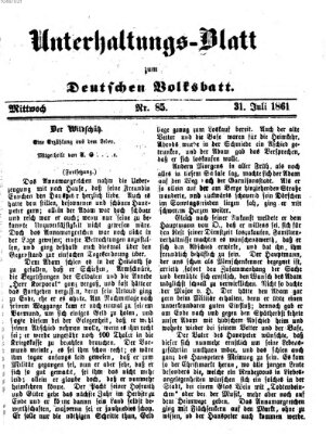 Deutsches Volksblatt für das Main- und Nachbar-Land. Unterhaltungs-Blatt zum Deutschen Volksblatt (Deutsches Volksblatt für das Main- und Nachbar-Land) Mittwoch 31. Juli 1861