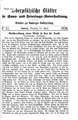 Oberpfälzische Blätter für Sonn- und Feiertags-Unterhaltung (Amberger Volks-Zeitung für Stadt und Land) Sonntag 10. April 1870