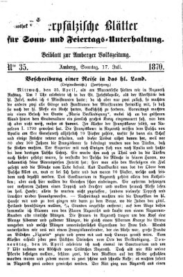 Oberpfälzische Blätter für Sonn- und Feiertags-Unterhaltung (Amberger Volks-Zeitung für Stadt und Land) Sonntag 17. Juli 1870