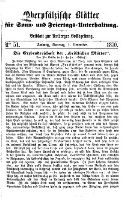 Oberpfälzische Blätter für Sonn- und Feiertags-Unterhaltung (Amberger Volks-Zeitung für Stadt und Land) Sonntag 6. November 1870