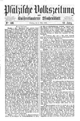 Pfälzische Volkszeitung und Kaiserslauterer Wochenblatt (Pfälzische Volkszeitung) Dienstag 9. Mai 1865