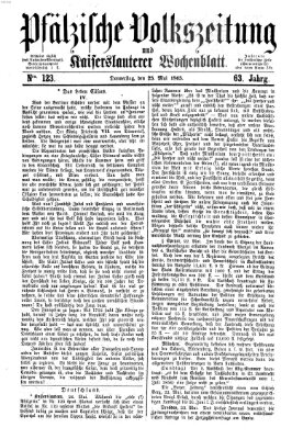 Pfälzische Volkszeitung und Kaiserslauterer Wochenblatt (Pfälzische Volkszeitung) Donnerstag 25. Mai 1865