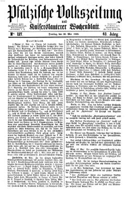 Pfälzische Volkszeitung und Kaiserslauterer Wochenblatt (Pfälzische Volkszeitung) Dienstag 30. Mai 1865