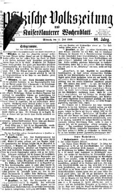 Pfälzische Volkszeitung und Kaiserslauterer Wochenblatt (Pfälzische Volkszeitung) Mittwoch 11. Juli 1866