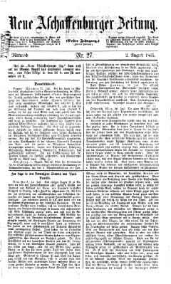 Neue Aschaffenburger Zeitung und Aschaffenburger Anzeiger (Beobachter am Main und Aschaffenburger Anzeiger) Mittwoch 2. August 1865