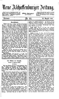 Neue Aschaffenburger Zeitung und Aschaffenburger Anzeiger (Beobachter am Main und Aschaffenburger Anzeiger) Mittwoch 23. August 1865