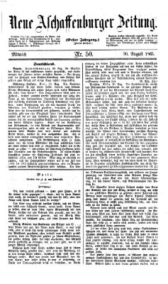 Neue Aschaffenburger Zeitung und Aschaffenburger Anzeiger (Beobachter am Main und Aschaffenburger Anzeiger) Mittwoch 30. August 1865