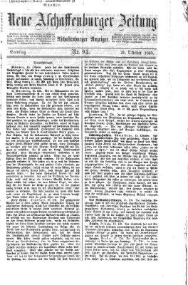 Neue Aschaffenburger Zeitung und Aschaffenburger Anzeiger (Beobachter am Main und Aschaffenburger Anzeiger) Samstag 21. Oktober 1865