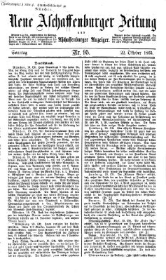 Neue Aschaffenburger Zeitung und Aschaffenburger Anzeiger (Beobachter am Main und Aschaffenburger Anzeiger) Sonntag 22. Oktober 1865