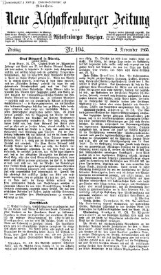 Neue Aschaffenburger Zeitung und Aschaffenburger Anzeiger (Beobachter am Main und Aschaffenburger Anzeiger) Freitag 3. November 1865