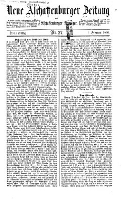 Neue Aschaffenburger Zeitung und Aschaffenburger Anzeiger (Beobachter am Main und Aschaffenburger Anzeiger) Donnerstag 1. Februar 1866