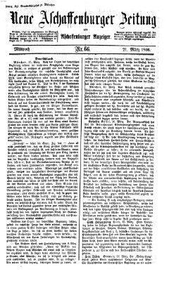 Neue Aschaffenburger Zeitung und Aschaffenburger Anzeiger (Beobachter am Main und Aschaffenburger Anzeiger) Mittwoch 21. März 1866