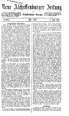 Neue Aschaffenburger Zeitung und Aschaffenburger Anzeiger (Beobachter am Main und Aschaffenburger Anzeiger) Samstag 2. Juni 1866