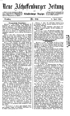 Neue Aschaffenburger Zeitung und Aschaffenburger Anzeiger (Beobachter am Main und Aschaffenburger Anzeiger) Samstag 9. Juni 1866