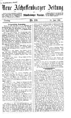 Neue Aschaffenburger Zeitung und Aschaffenburger Anzeiger (Beobachter am Main und Aschaffenburger Anzeiger) Dienstag 12. Juni 1866