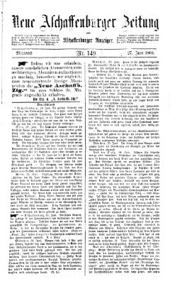 Neue Aschaffenburger Zeitung und Aschaffenburger Anzeiger (Beobachter am Main und Aschaffenburger Anzeiger) Mittwoch 27. Juni 1866