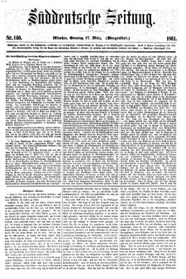 Süddeutsche Zeitung. Morgenblatt (Süddeutsche Zeitung) Sonntag 17. März 1861