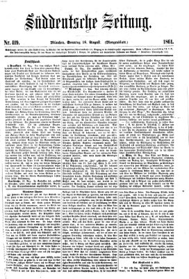 Süddeutsche Zeitung. Morgenblatt (Süddeutsche Zeitung) Sonntag 18. August 1861