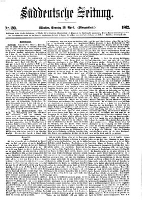 Süddeutsche Zeitung. Morgenblatt (Süddeutsche Zeitung) Sonntag 13. April 1862