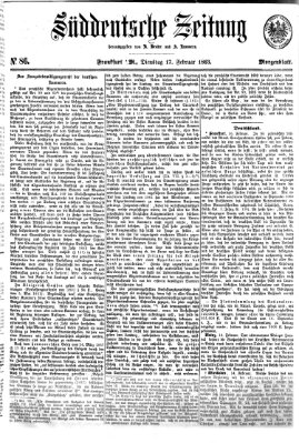 Süddeutsche Zeitung. Morgenblatt (Süddeutsche Zeitung) Dienstag 17. Februar 1863