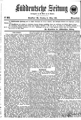 Süddeutsche Zeitung. Morgenblatt (Süddeutsche Zeitung) Dienstag 31. März 1863