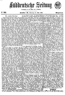 Süddeutsche Zeitung. Morgenblatt (Süddeutsche Zeitung) Sonntag 31. Mai 1863