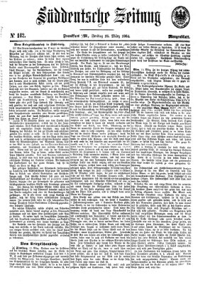 Süddeutsche Zeitung. Morgenblatt (Süddeutsche Zeitung) Freitag 18. März 1864