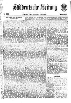 Süddeutsche Zeitung. Morgenblatt (Süddeutsche Zeitung) Freitag 22. April 1864